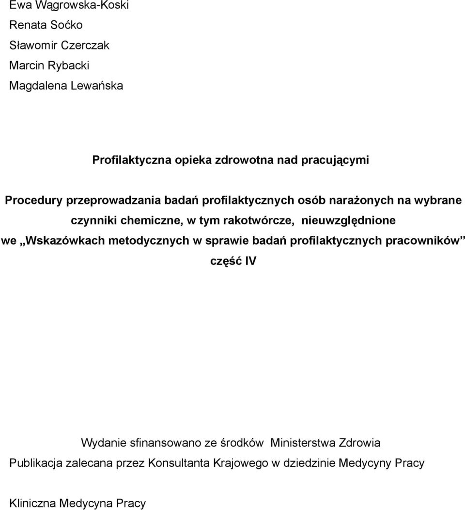 rakotwórcze, nieuwzględnione we Wskazówkach metodycznych w sprawie badań profilaktycznych pracowników część IV Wydanie