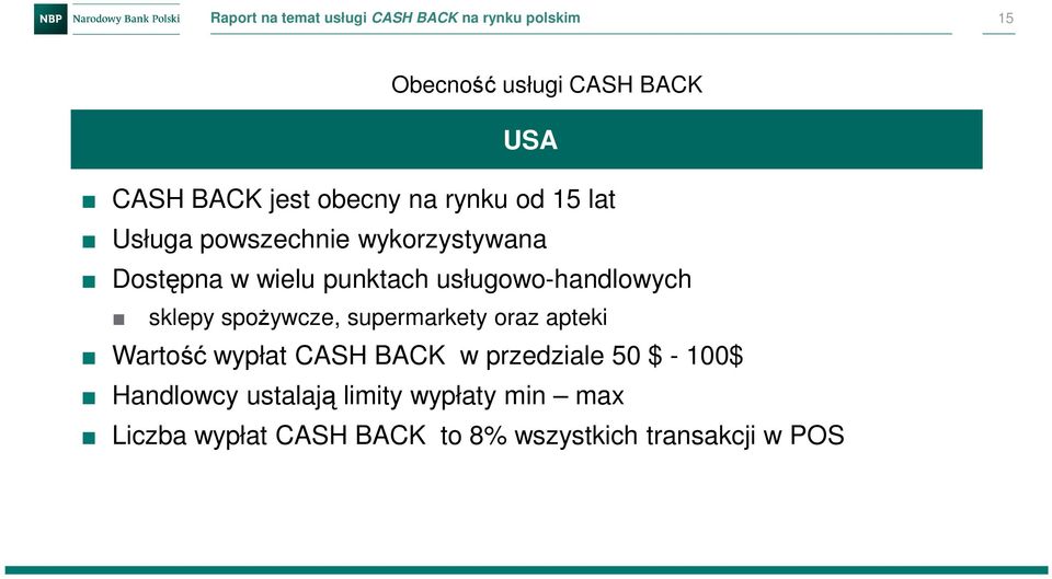 usługowo-handlowych sklepy spożywcze, supermarkety oraz apteki Wartość wypłat CASH BACK w