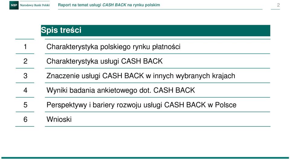 3 Znaczenie usługi CASH BACK w innych wybranych krajach 4 Wyniki badania