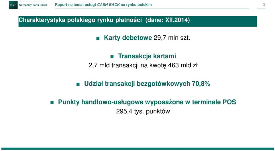 Transakcje kartami 2,7 mld transakcji na kwotę 463 mld zł Udział transakcji