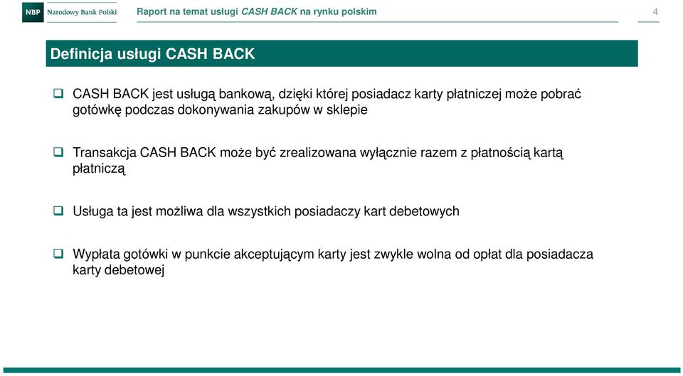 BACK może być zrealizowana wyłącznie razem z płatnością kartą płatniczą Usługa ta jest możliwa dla wszystkich