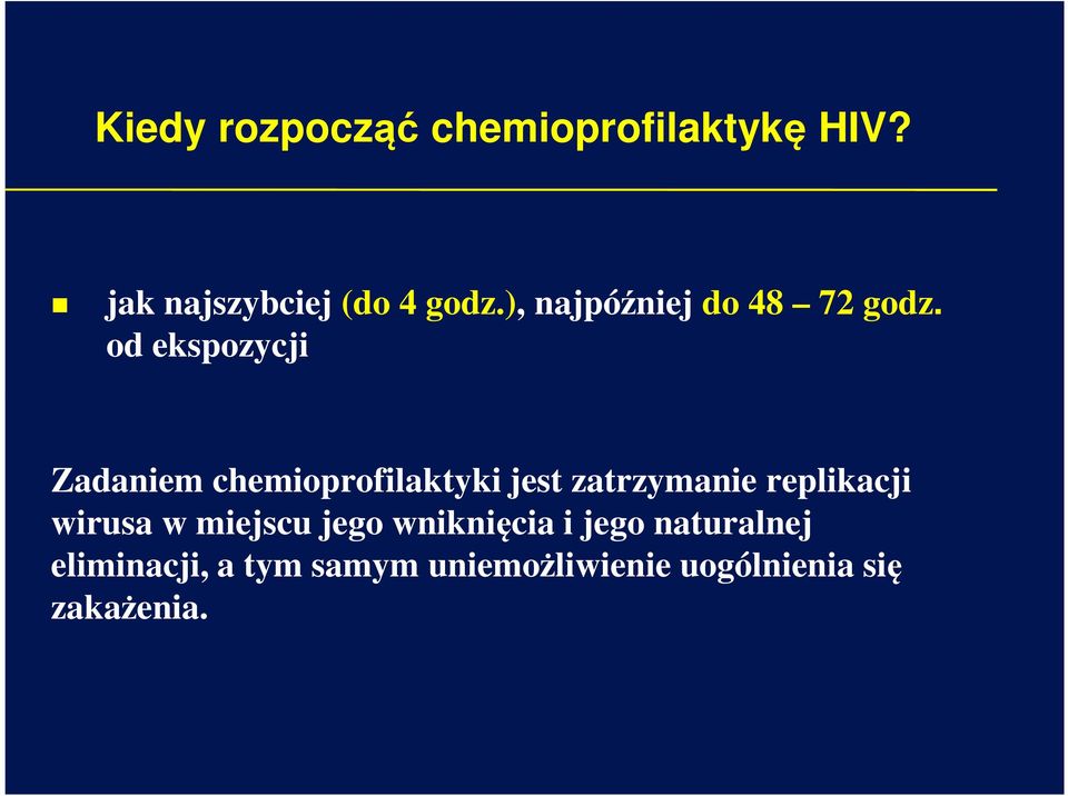 od ekspozycji Zadaniem chemioprofilaktyki jest zatrzymanie replikacji