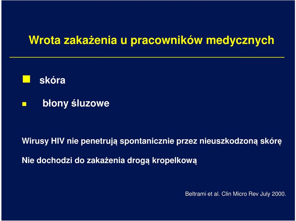 nieuszkodzoną skórę Nie dochodzi do zakażenia drogą