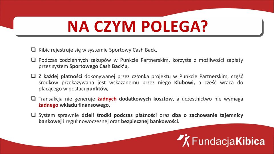 Sportowego Cash Back u, Z każdej płatności dokonywanej przez członka projektu w Punkcie Partnerskim, część środków przekazywana jest wskazanemu przez