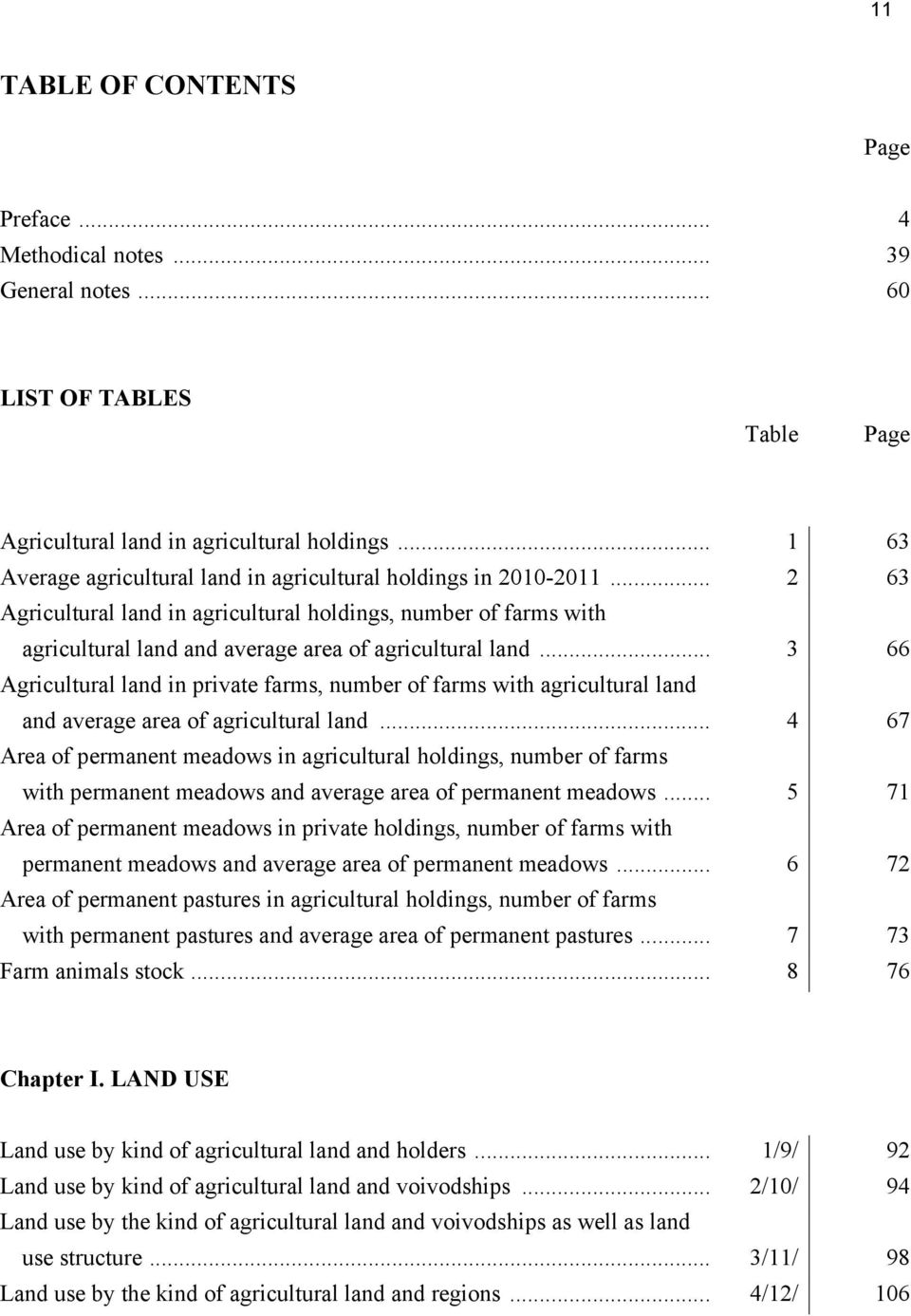 .. 3 66 Agricultural land in private farms, number of farms with agricultural land and average area of agricultural land.