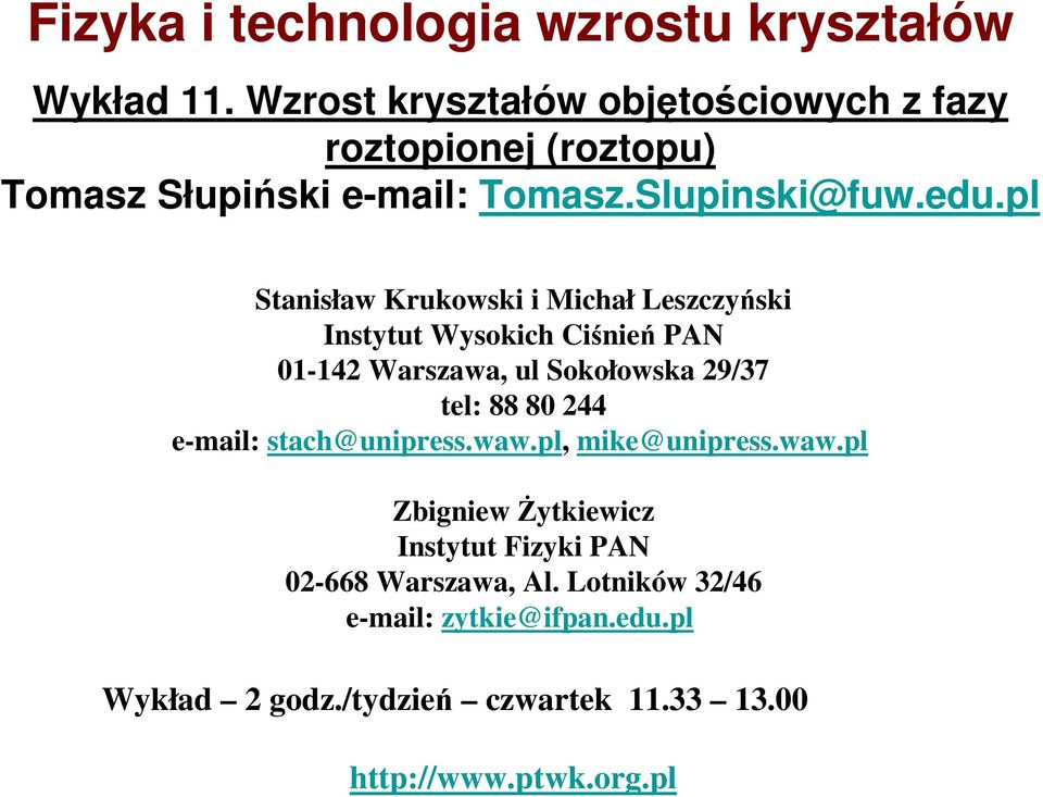 pl Stanisław Krukowski i Michał Leszczyński Instytut Wysokich Ciśnień PAN 01-142 Warszawa, ul Sokołowska 29/37 tel: 88 80 244