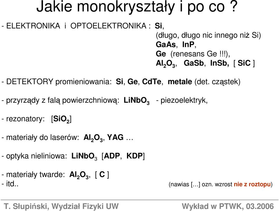 !!), Al 2 O 3, GaSb, InSb, [ SiC ] - DETEKTORY promieniowania: Si, Ge, CdTe, metale (det.