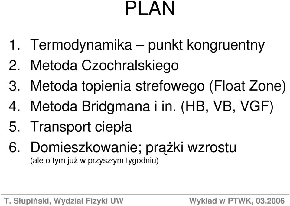 Metoda topienia strefowego (Float Zone) 4.