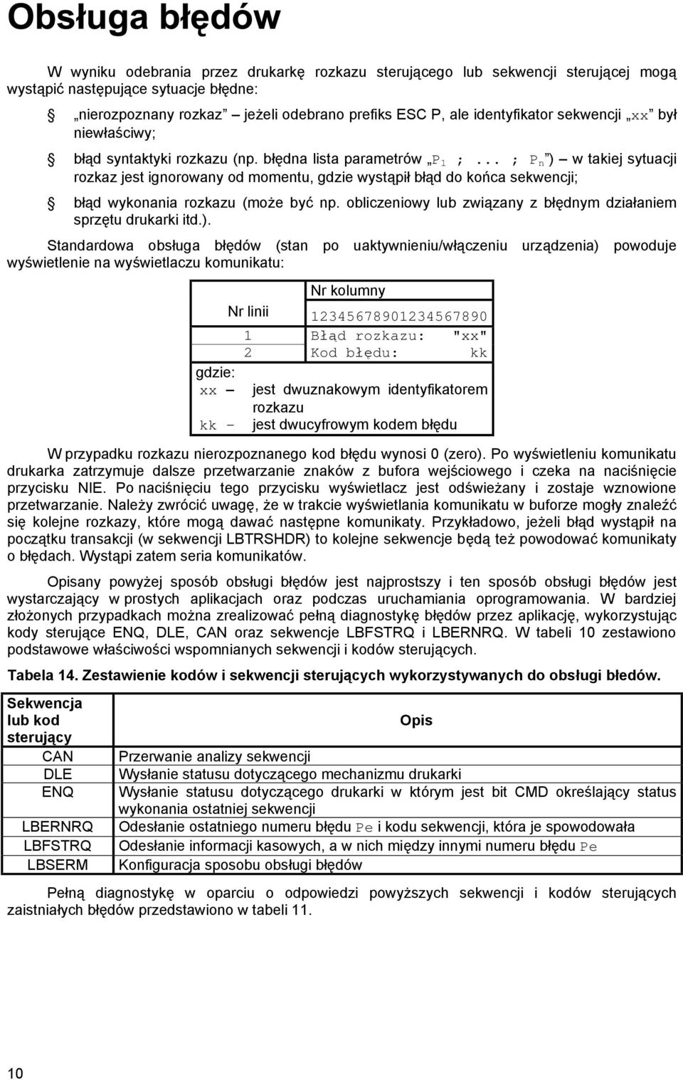 .. ; P n ) w takiej sytuacji rozkaz jest ignorowany od momentu, gdzie wystą piłbłą d do koń ca sekwencji; błą d wykonania rozkazu (może być np.