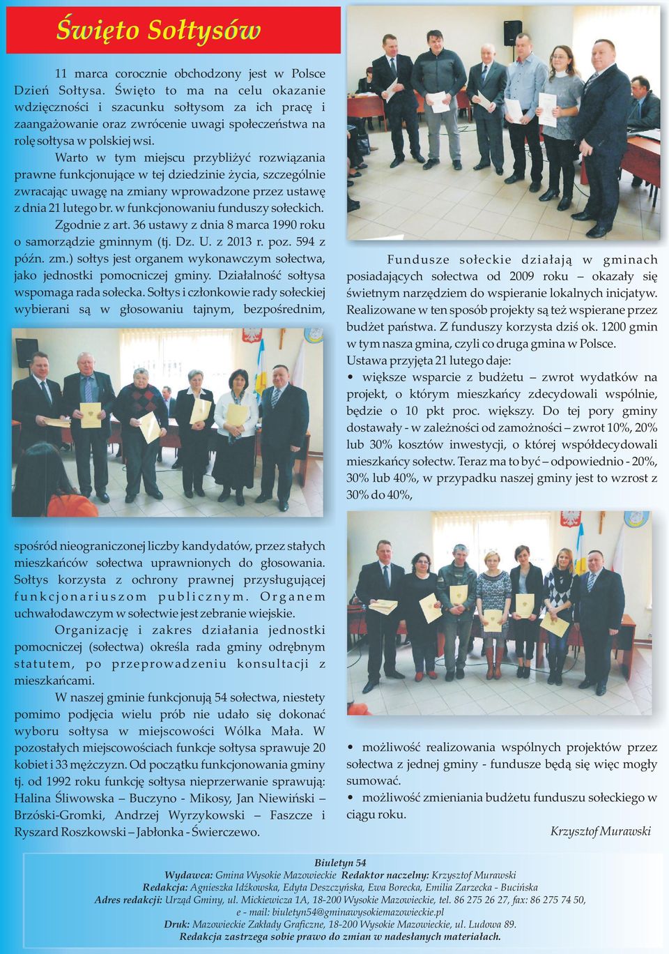 Warto w tym miejscu przybliżyć rozwiązania prawne funkcjonujące w tej dziedzinie życia, szczególnie zwracając uwagę na zmiany wprowadzone przez ustawę z dnia 21 lutego br.