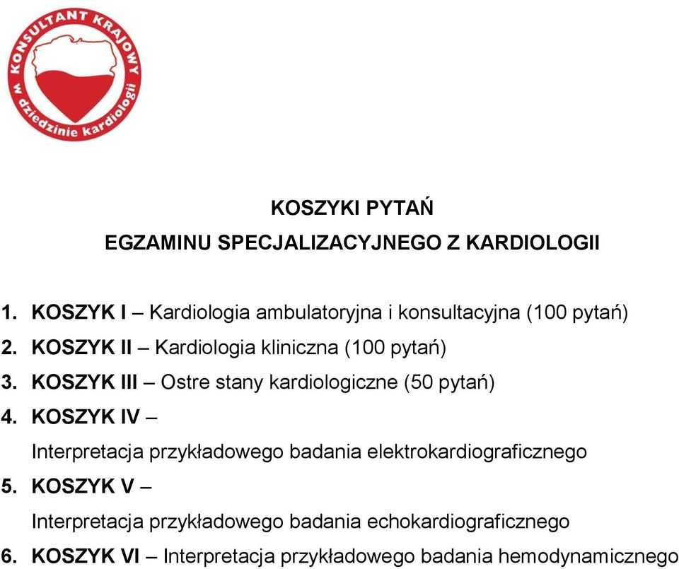 KOSZYK II Kardiologia kliniczna (100 pytań) 3. KOSZYK III Ostre stany kardiologiczne (50 pytań) 4.