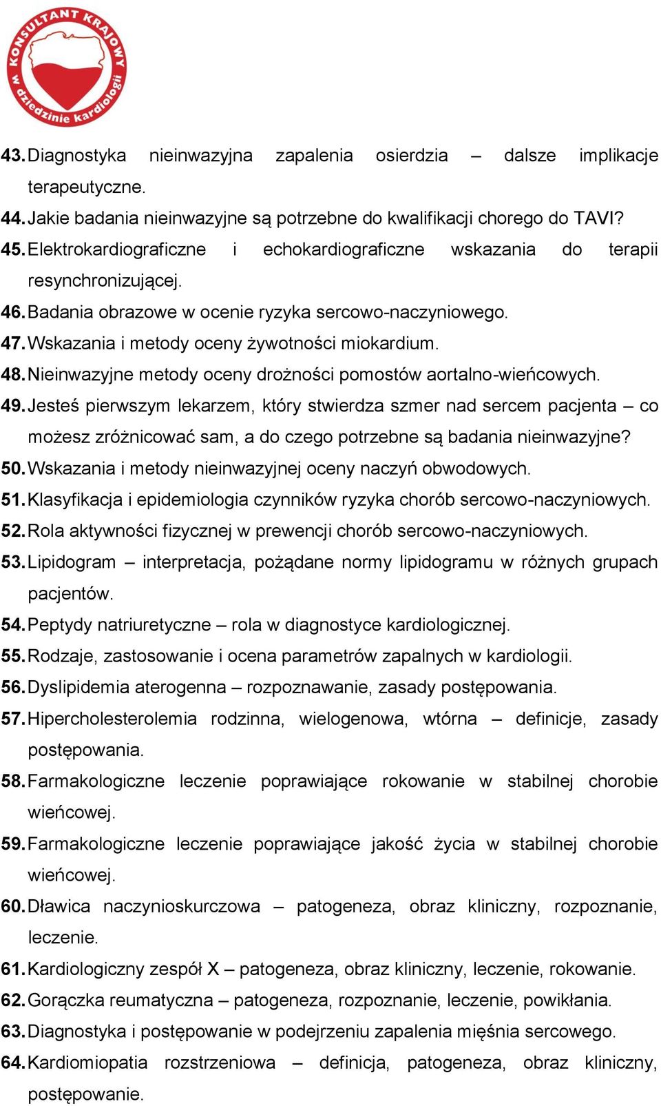 Nieinwazyjne metody oceny drożności pomostów aortalno-wieńcowych. 49.