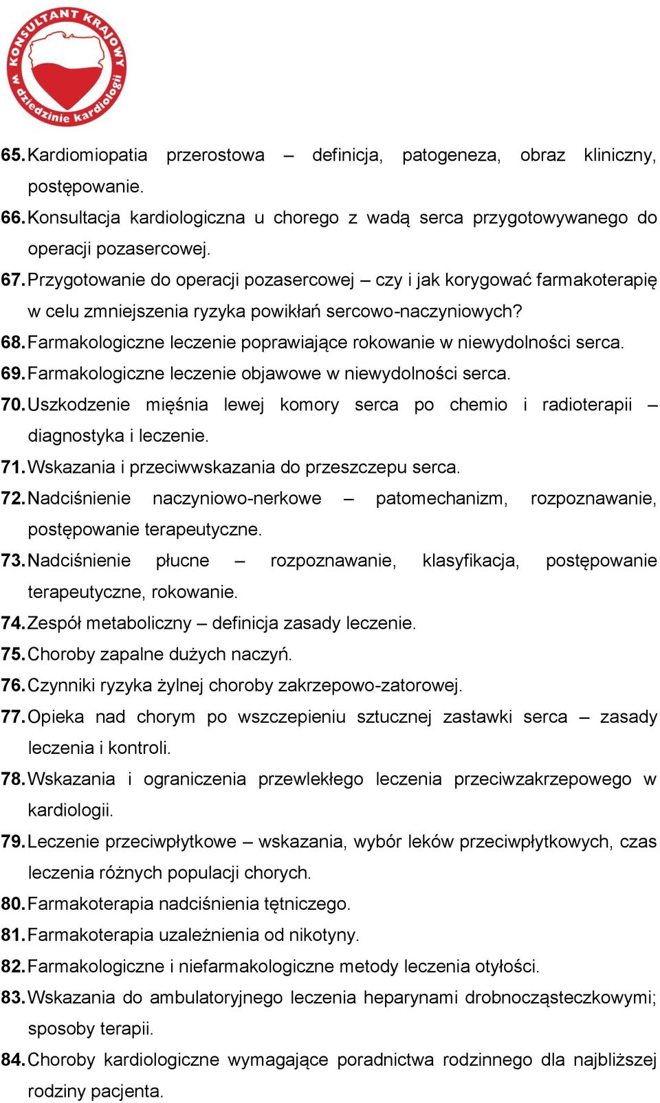 Farmakologiczne leczenie poprawiające rokowanie w niewydolności serca. 69. Farmakologiczne leczenie objawowe w niewydolności serca. 70.