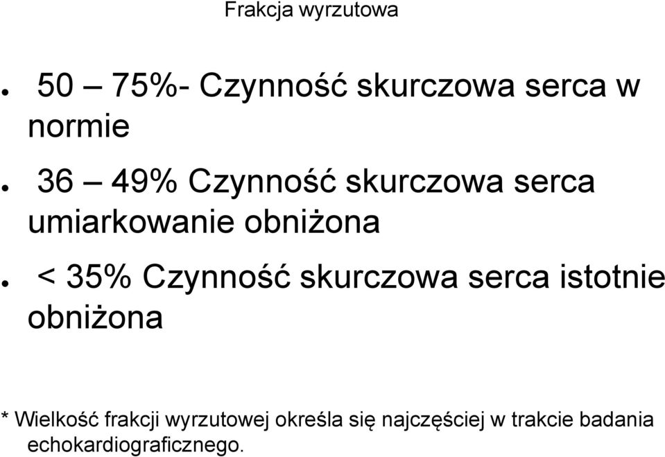 Czynność skurczowa serca istotnie obniżona * Wielkość frakcji