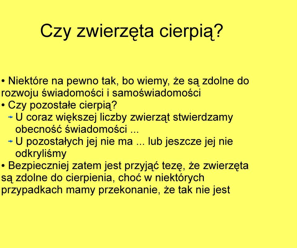 pozostałe cierpią? U coraz większej liczby zwierząt stwierdzamy obecność świadomości.