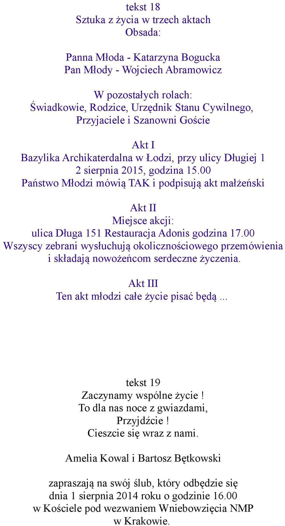 00 Państwo Młodzi mówią TAK i podpisują akt małżeński Akt II Miejsce akcji: ulica Długa 151 Restauracja Adonis godzina 17.