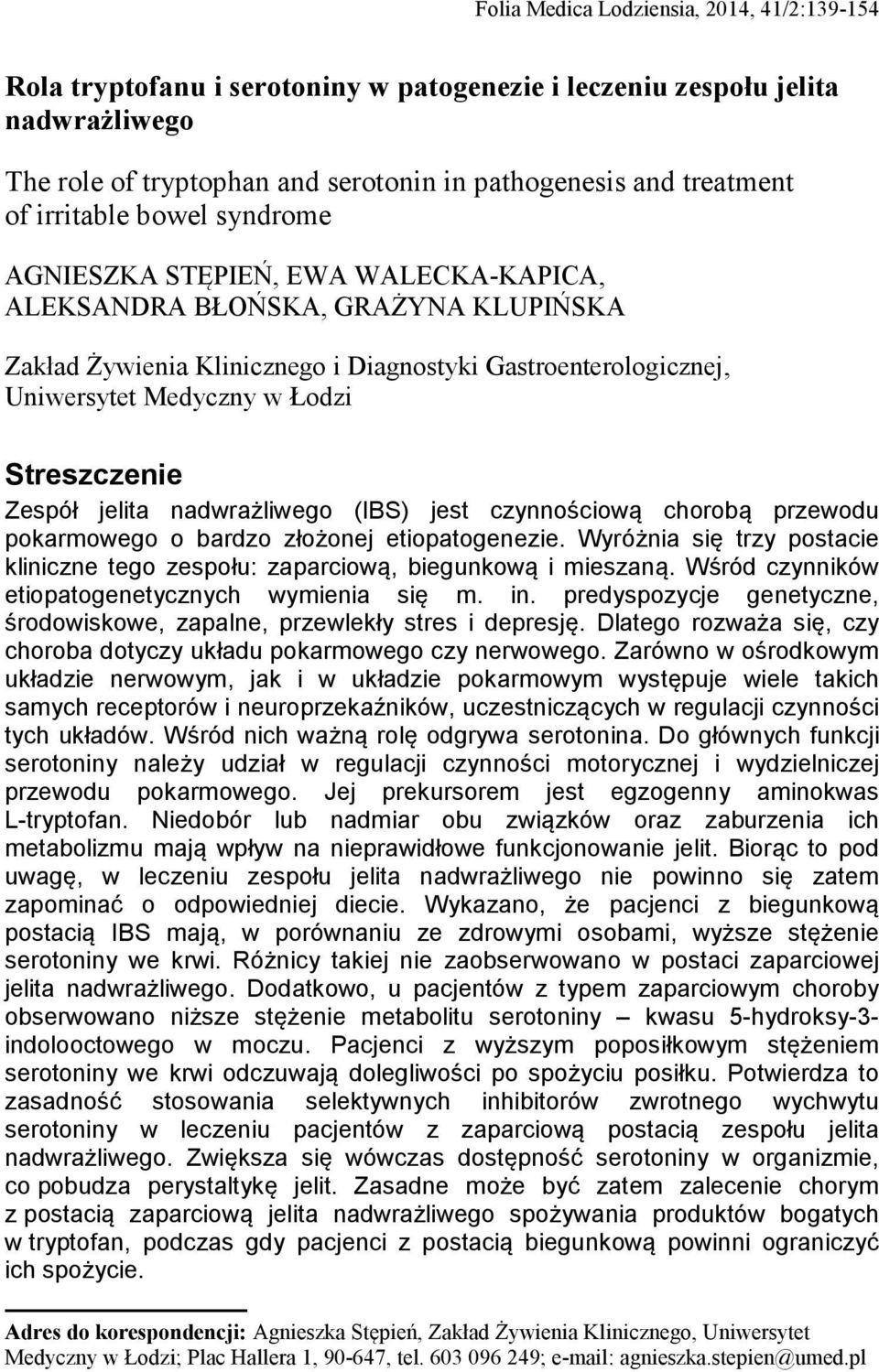 Streszczenie Zespół jelita nadwrażliwego (IBS) jest czynnościową chorobą przewodu pokarmowego o bardzo złożonej etiopatogenezie.