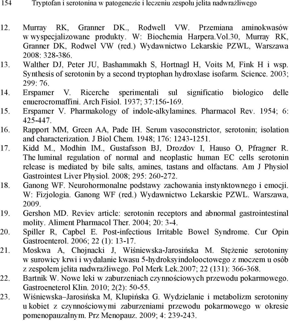 Synthesis of serotonin by a second tryptophan hydroxlase isofarm. Science. 2003; 299: 76. 14. Erspamer V. Ricerche sperimentali sul significatio biologico delle enuerocromaffini. Arch Fisiol.