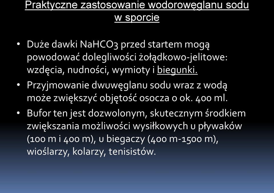 Przyjmowanie dwuwęglanu sodu wraz z wodą może zwiększyć objętość osocza o ok. 400 ml.