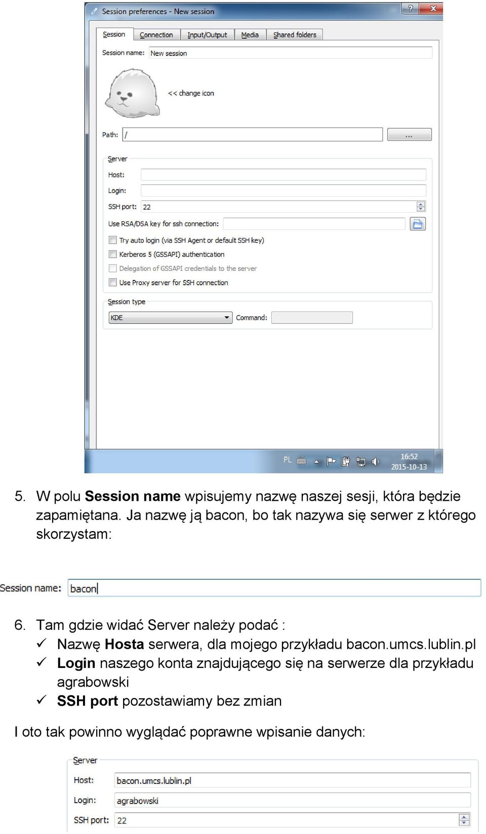 Tam gdzie widać Server należy podać : Nazwę Hosta serwera, dla mojego przykładu bacon.umcs.lublin.
