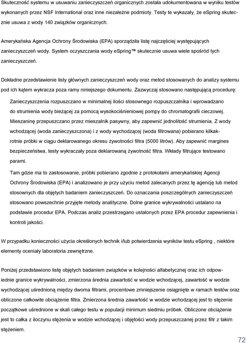 System oczyszczania wody espring skutecznie usuwa wiele spośród tych zanieczyszczeń.