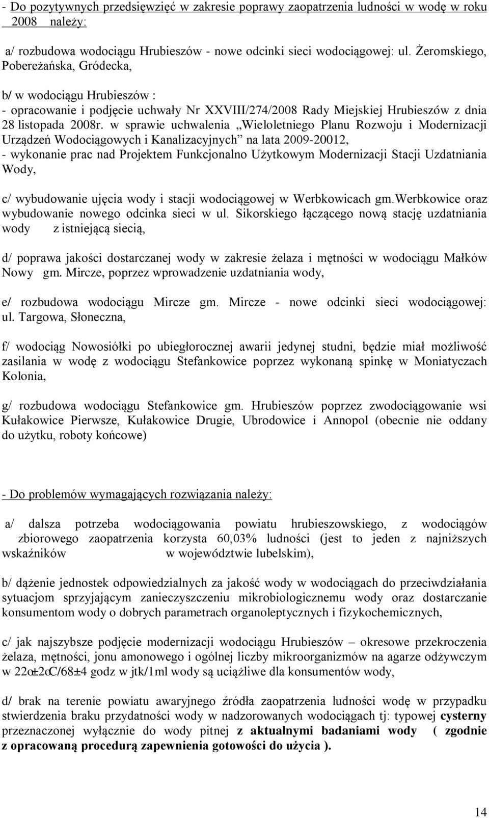 w sprawie uchwalenia Wieloletniego Planu Rozwoju i Modernizacji Urządzeń Wodociągowych i Kanalizacyjnych na lata 2009-20012, - wykonanie prac nad Projektem Funkcjonalno Użytkowym Modernizacji Stacji