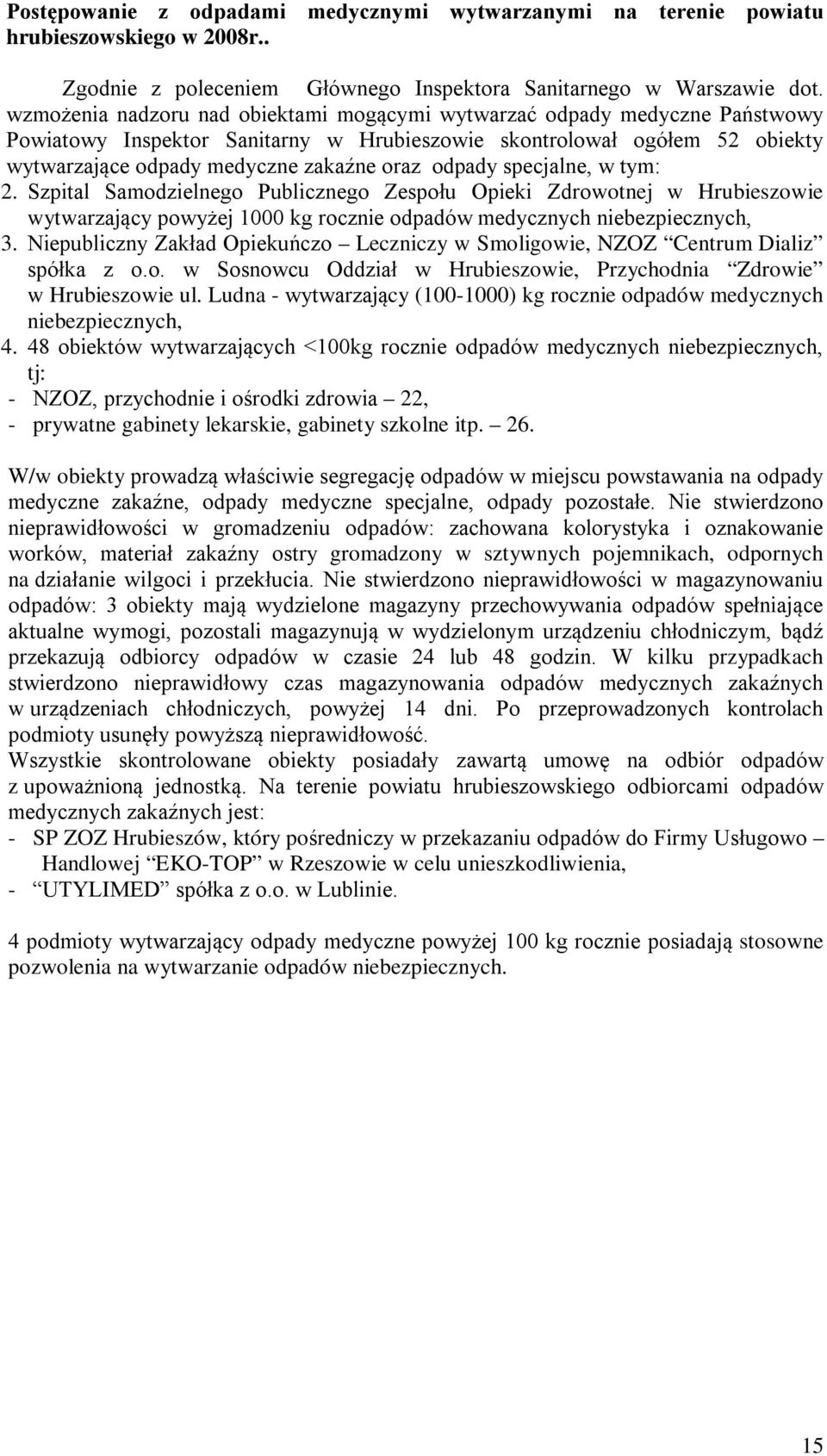 odpady specjalne, w tym: 2. Szpital Samodzielnego Publicznego Zespołu Opieki Zdrowotnej w Hrubieszowie wytwarzający powyżej 1000 kg rocznie odpadów medycznych niebezpiecznych, 3.
