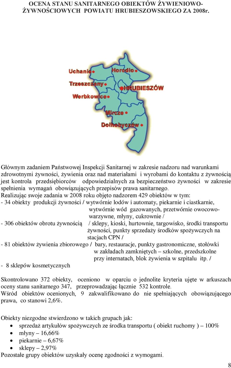 odpowiedzialnych za bezpieczeństwo żywności w zakresie spełnienia wymagań obowiązujących przepisów prawa sanitarnego.