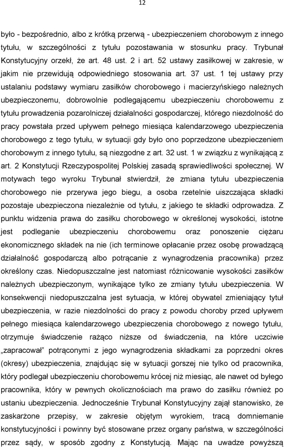 1 tej ustawy przy ustalaniu podstawy wymiaru zasiłków chorobowego i macierzyńskiego należnych ubezpieczonemu, dobrowolnie podlegającemu ubezpieczeniu chorobowemu z tytułu prowadzenia pozarolniczej