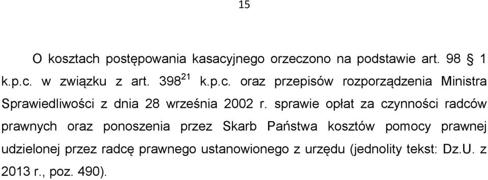sprawie opłat za czynności radców prawnych oraz ponoszenia przez Skarb Państwa kosztów pomocy