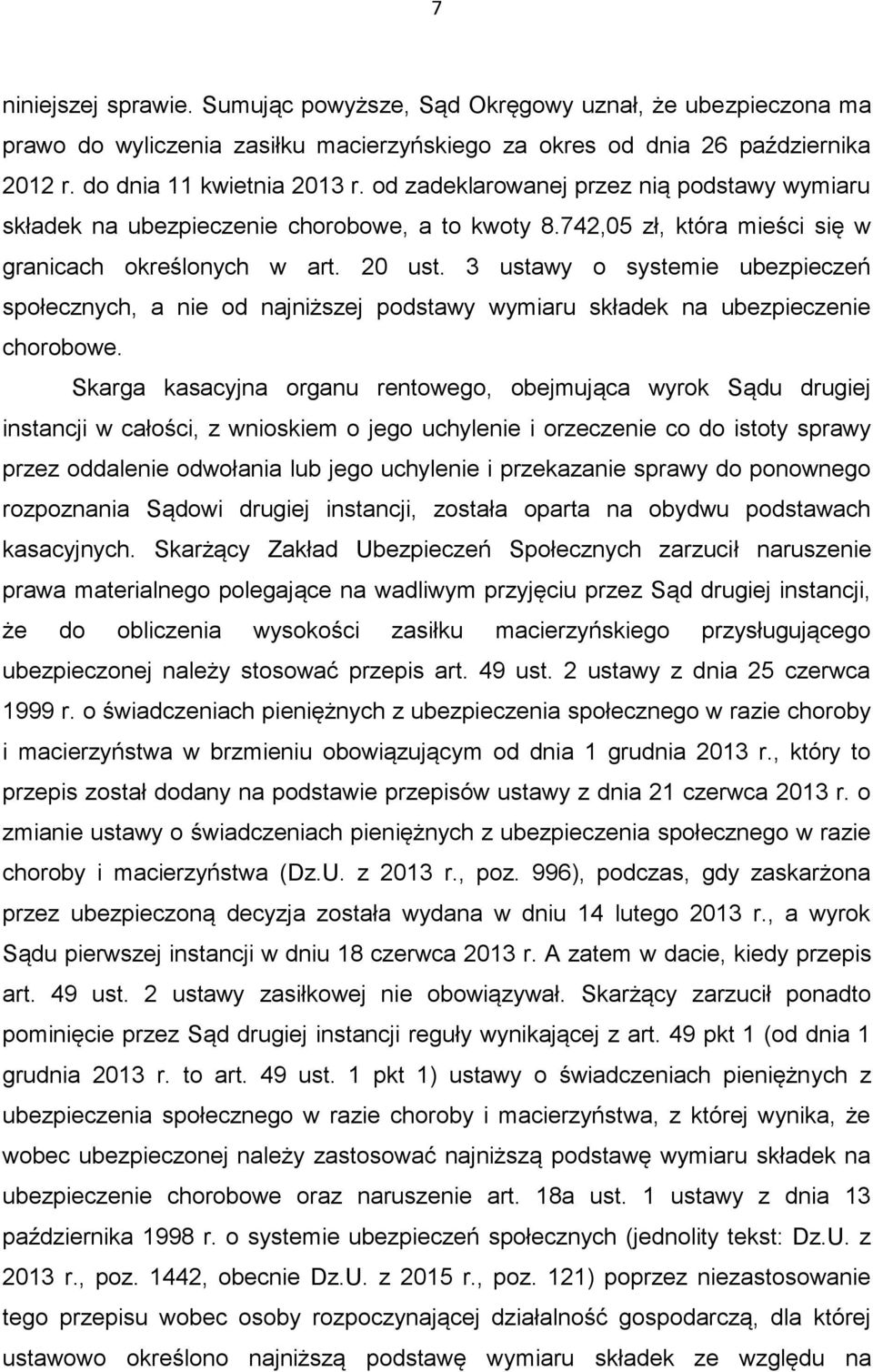 3 ustawy o systemie ubezpieczeń społecznych, a nie od najniższej podstawy wymiaru składek na ubezpieczenie chorobowe.