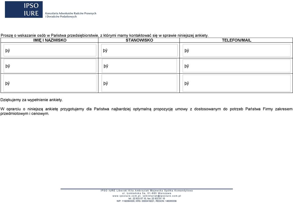 IMIĘ I NAZWISKO STANOWISKO TELEFON/MAIL Dziękujemy za wypełnienie ankiety.