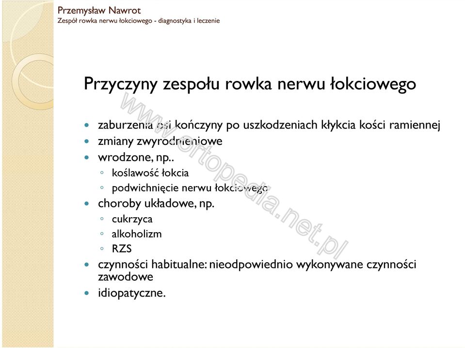 . koślawość łokcia podwichnięcie nerwu łokciowego choroby układowe, np.