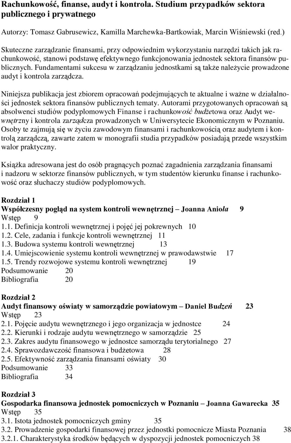 Fundamentami sukcesu w zarządzaniu jednostkami są także należycie prowadzone audyt i kontrola zarządcza.