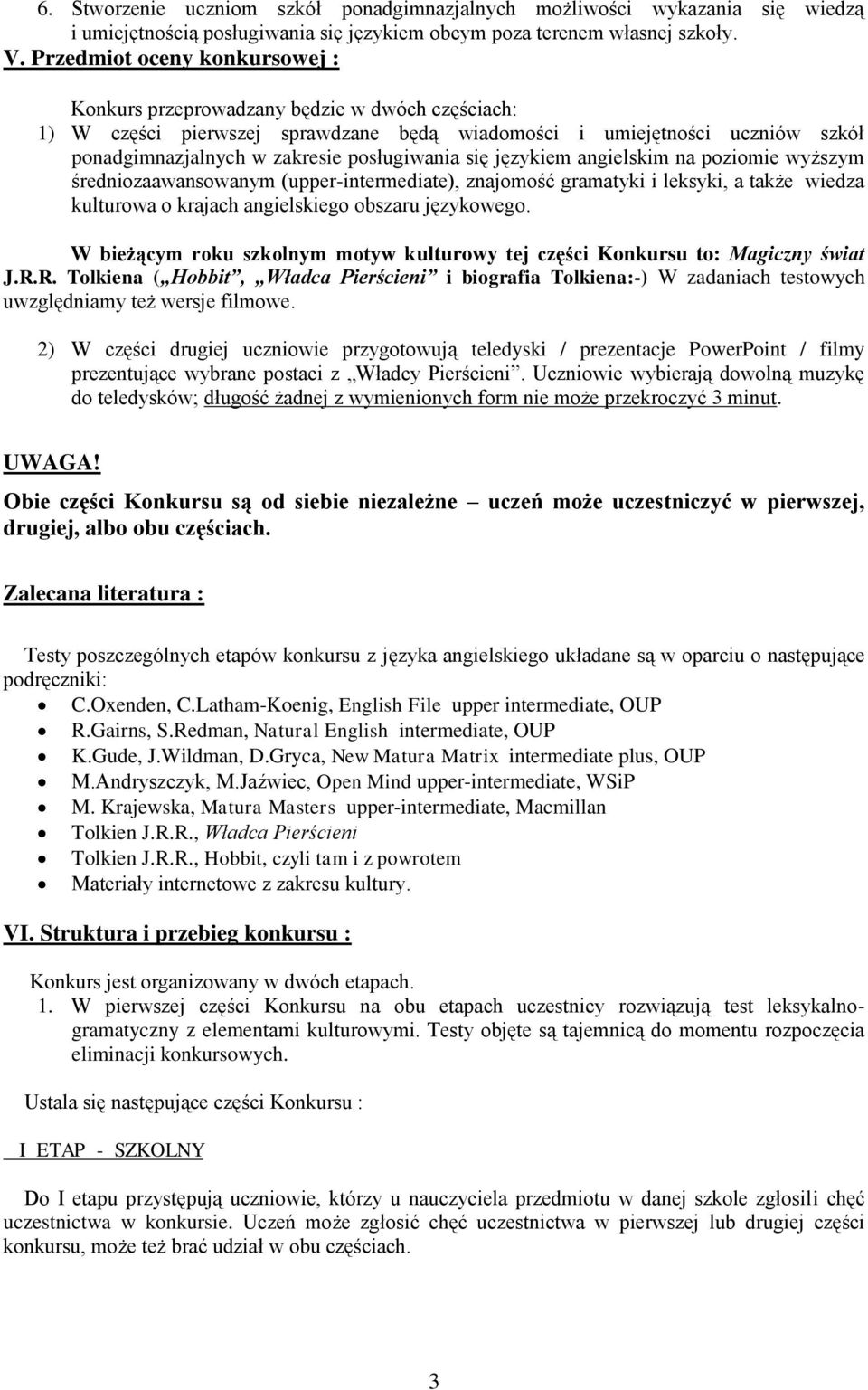 się językiem angielskim na poziomie wyższym średniozaawansowanym (upper-intermediate), znajomość gramatyki i leksyki, a także wiedza kulturowa o krajach angielskiego obszaru językowego.