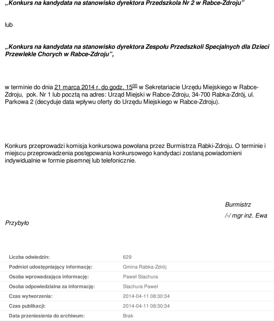 Parkowa 2 (decyduje data wpływu oferty do Urzędu Miejskiego w Rabce-Zdroju). 00 Konkurs przeprowadzi komisja konkursowa powołana przez Burmistrza Rabki-Zdroju.