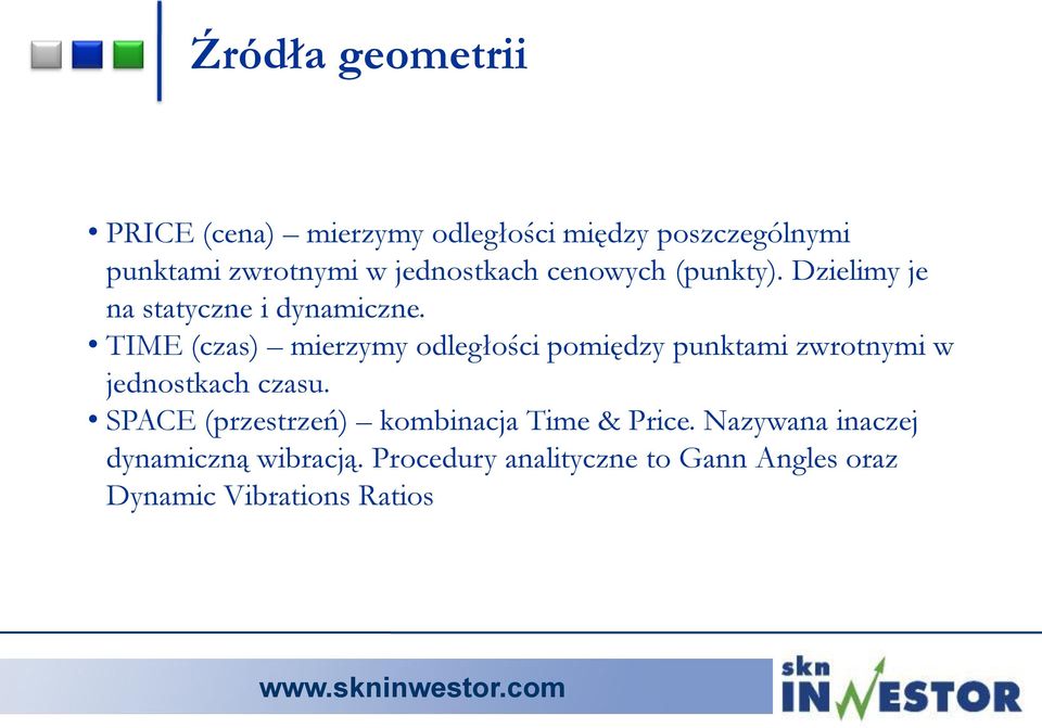 TIME (czas) mierzymy odległości pomiędzy punktami zwrotnymi w jednostkach czasu.