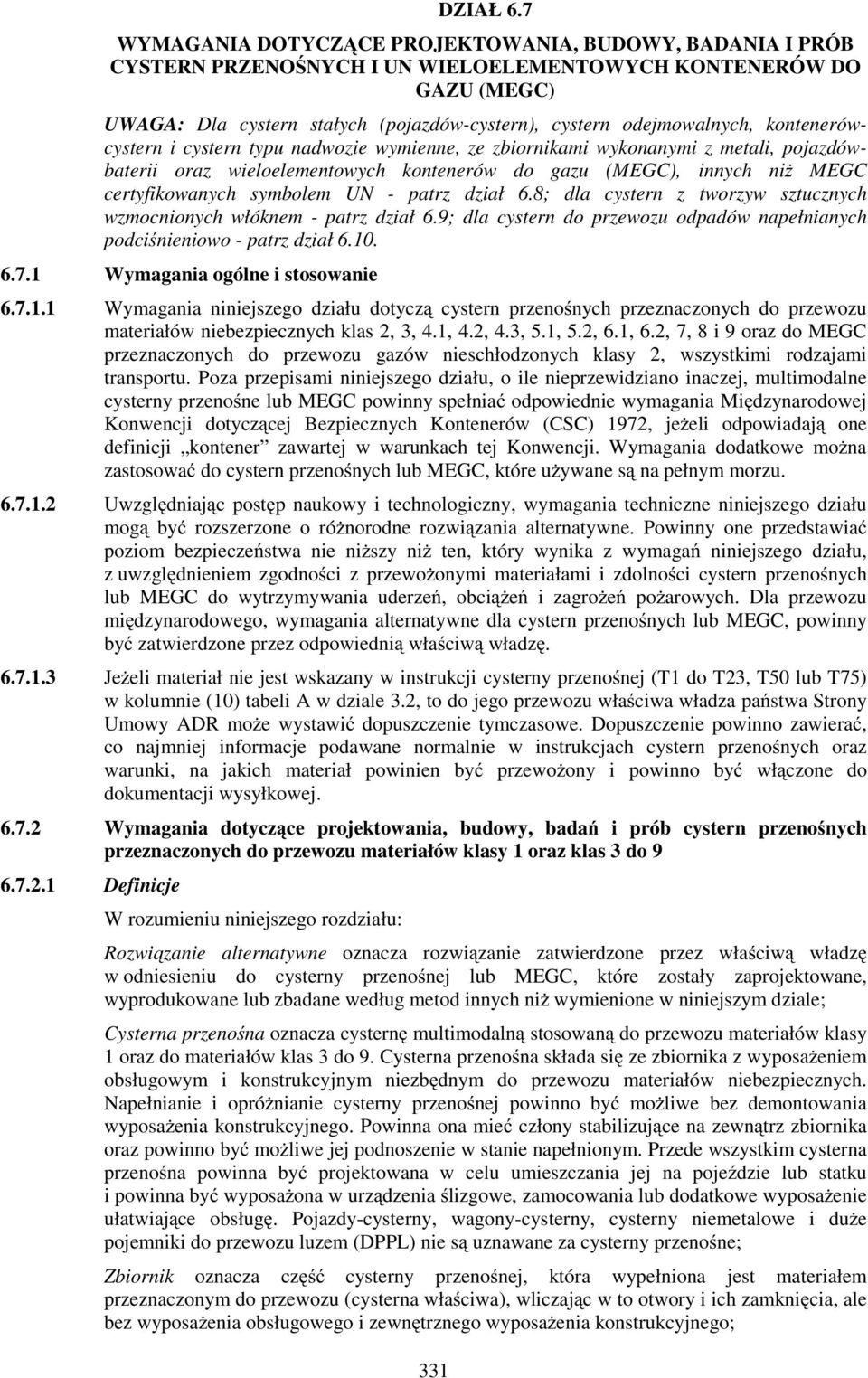 kontenerówcystern i cystern typu nadwozie wymienne, ze zbiornikami wykonanymi z metali, pojazdówbaterii oraz wieloelementowych kontenerów do gazu (MEGC), innych niŝ MEGC certyfikowanych symbolem UN -