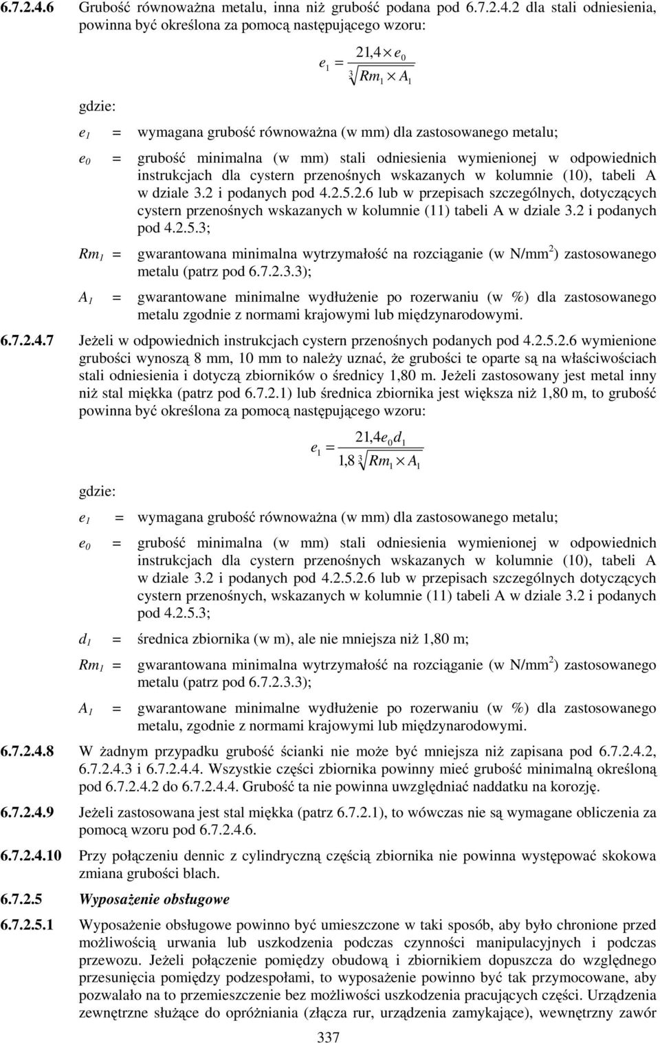 równowaŝna (w mm) dla zastosowanego metalu; e 0 = grubość minimalna (w mm) stali odniesienia wymienionej w odpowiednich instrukcjach dla cystern przenośnych wskazanych w kolumnie (10), tabeli A w