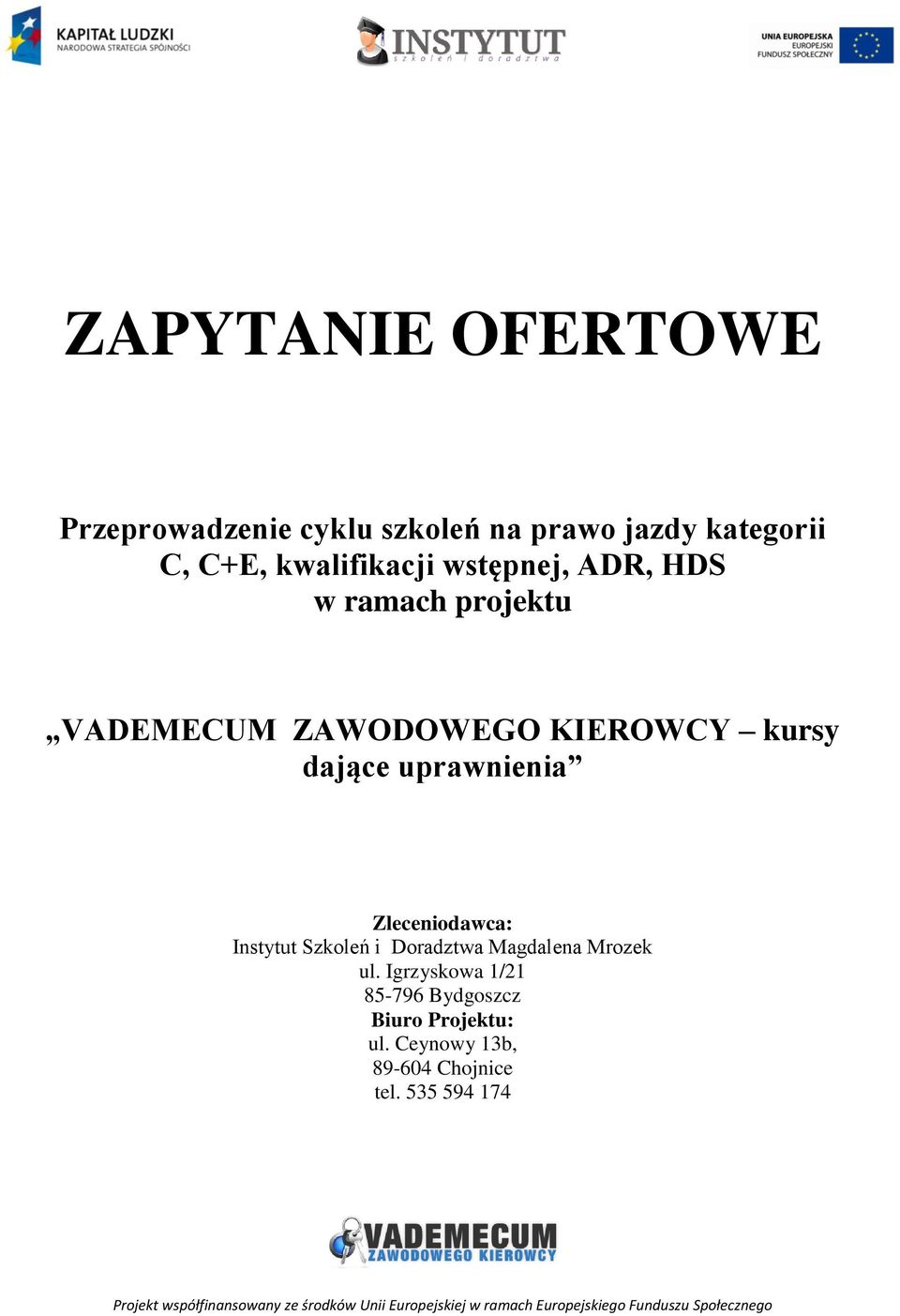 dające uprawnienia Zleceniodawca: Instytut Szkoleń i Doradztwa Magdalena Mrozek ul.