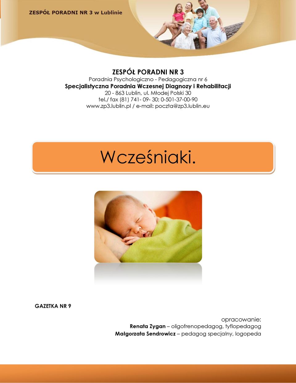 / fax (81) 741-09- 30; 0-501-37-00-90 www.zp3.lublin.pl / e-mail: poczta@zp3.lublin.eu Wcześniaki.