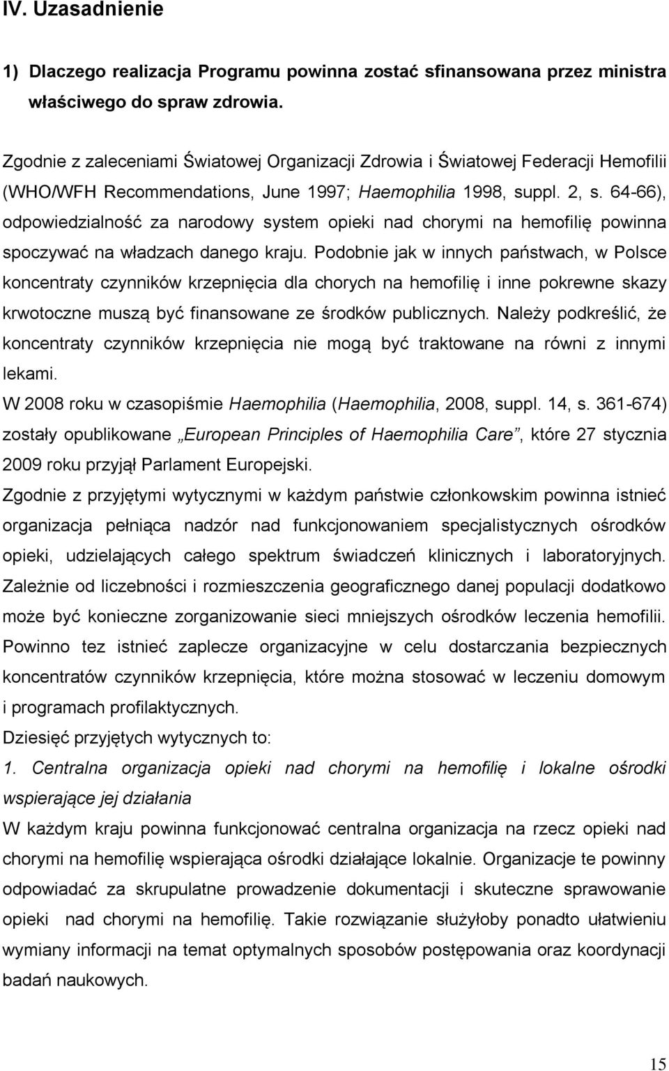64-66), odpowiedzialność za narodowy system opieki nad chorymi na hemofilię powinna spoczywać na władzach danego kraju.