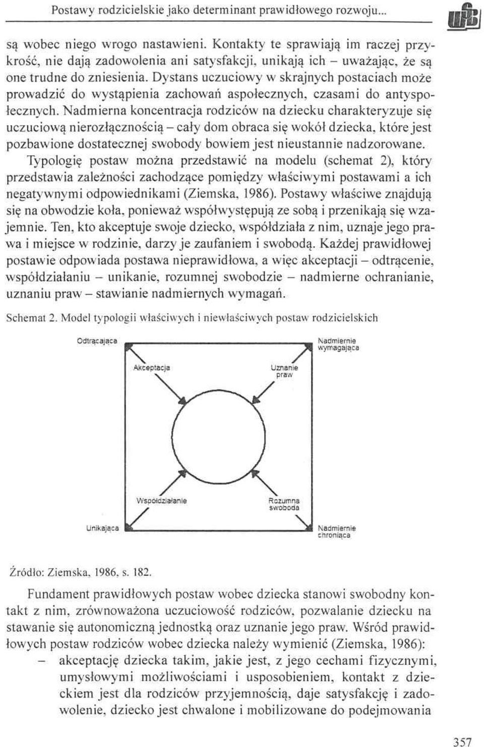 Dystans uczuciowy w skrajnych postaciach może prowadzić do wystąpienia zachowań aspołecznych, czasami do antyspołecznych.