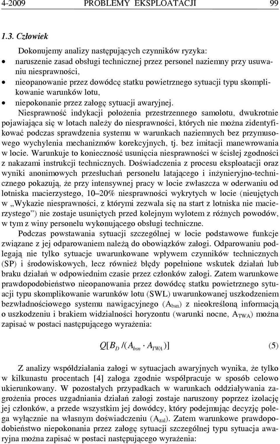 sytuacji typu skomplikowanie warunków lotu, niepokonanie przez załogę sytuacji awaryjnej.