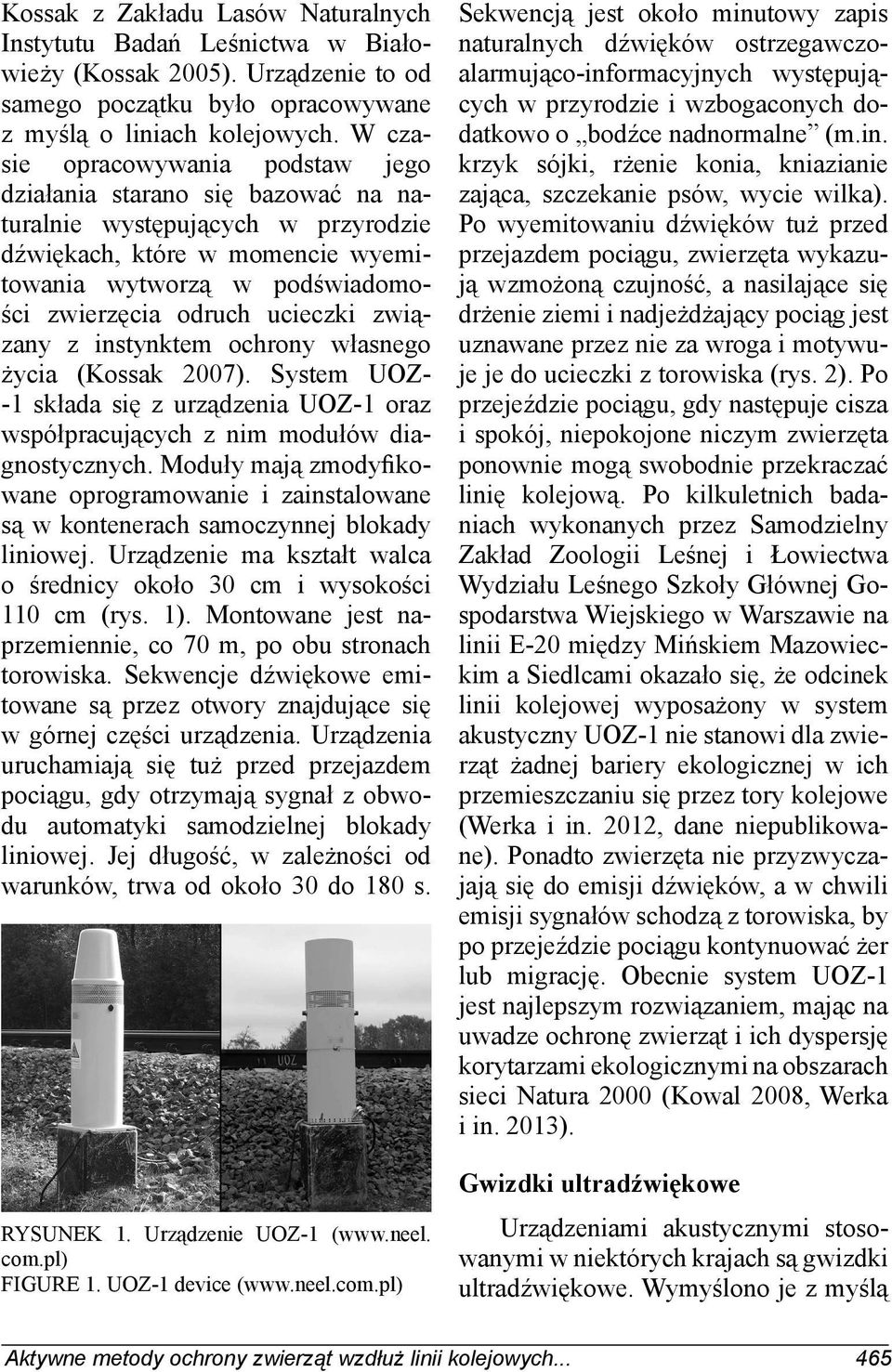ucieczki związany z instynktem ochrony własnego życia (Kossak 2007). System UOZ- -1 składa się z urządzenia UOZ-1 oraz współpracujących z nim modułów diagnostycznych.