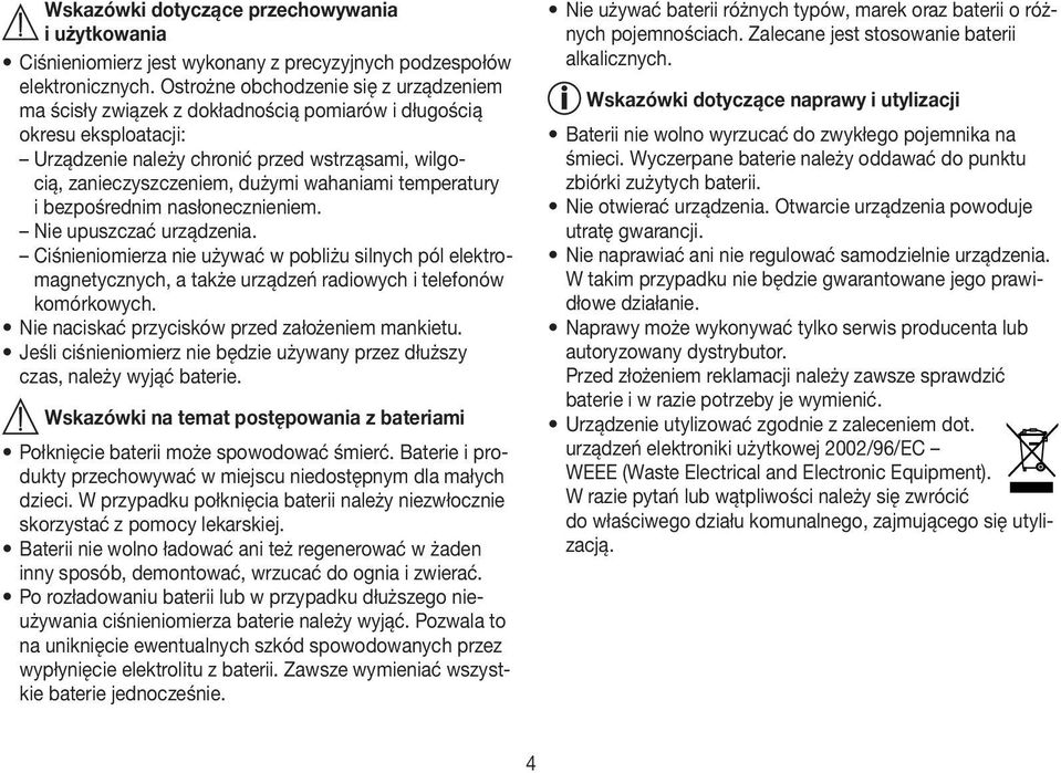 wahaniami temperatury i bezpośrednim nasłonecznieniem. Nie upuszczać urządzenia.