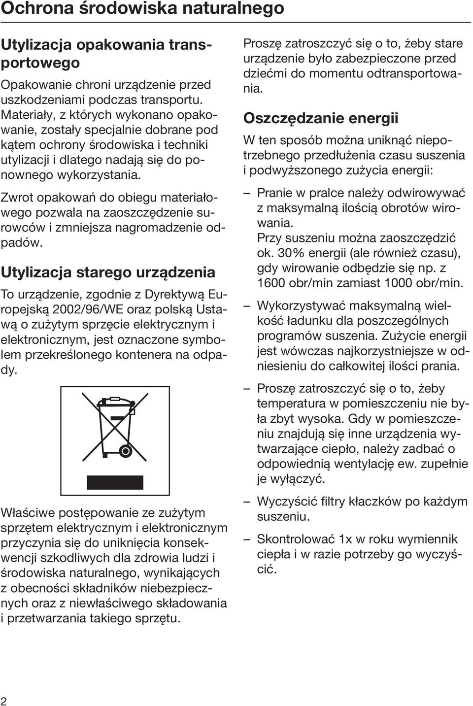 Zwrot opakowań do obiegu materiałowego pozwala na zaoszczędzenie surowców i zmniejsza nagromadzenie odpadów.