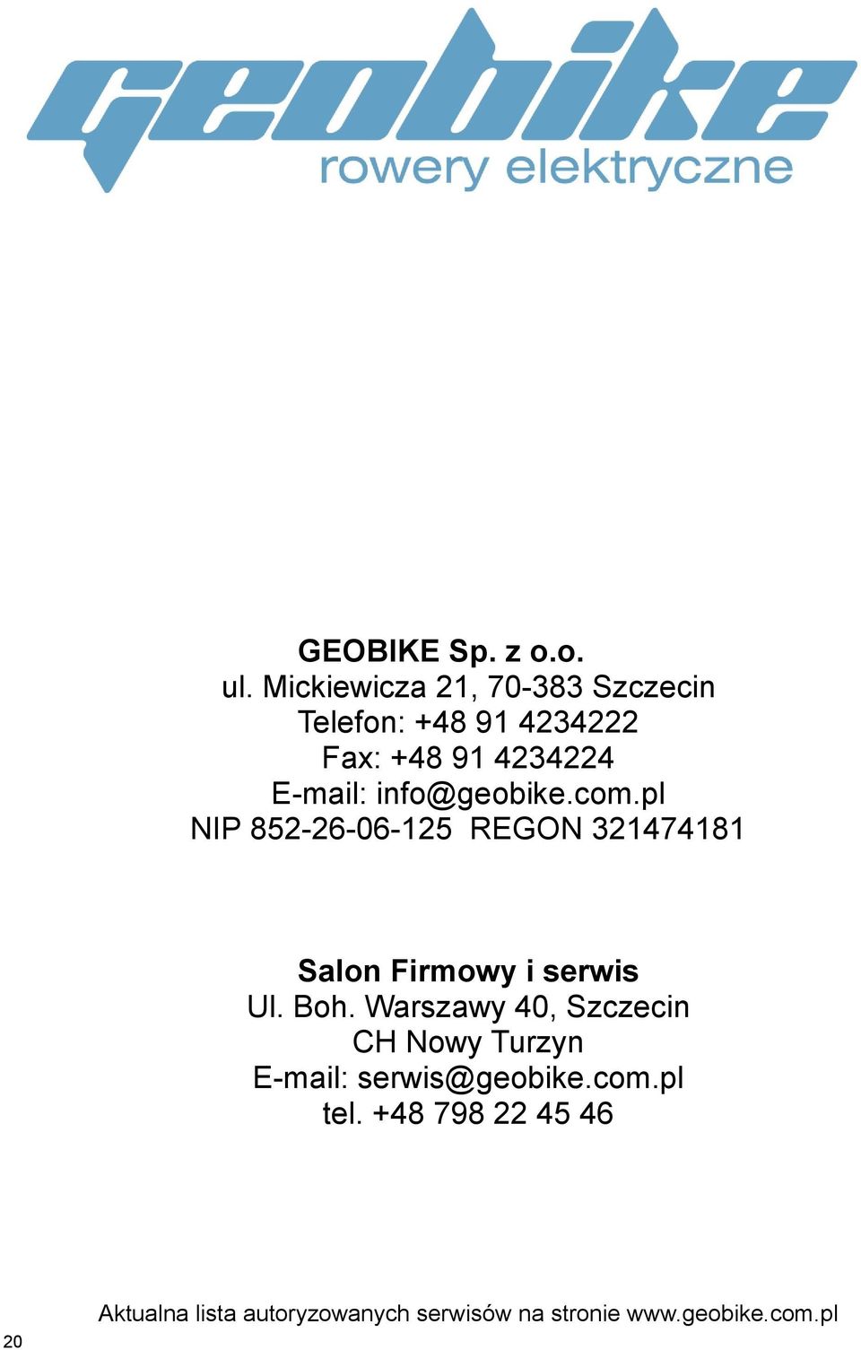 info@geobike.com.pl NIP 852-26-06-125 REGON 321474181 Salon Firmowy i serwis Ul. Boh.