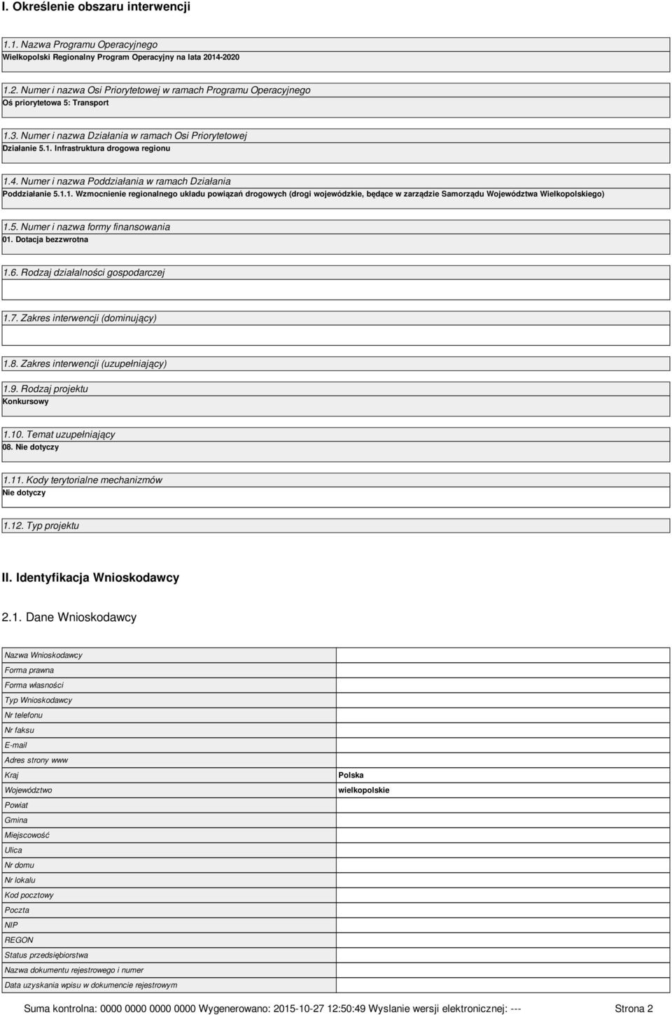 4. Numer i nazwa Poddziałania w ramach Działania Poddziałanie 5.1.1. Wzmocnienie regionalnego układu powiązań drogowych (drogi wojewódzkie, będące w zarządzie Samorządu Województwa Wielkopolskiego) 1.