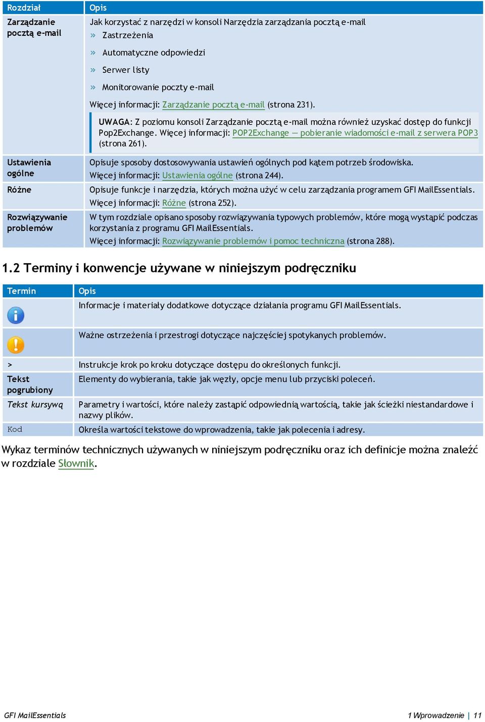 Więcej informacji: POP2Exchange pobieranie wiadomości e-mail z serwera POP3 (strona 261).